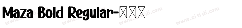 Maza Bold Regular字体转换 Maza Bold Regular字体转换